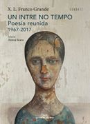 UN INTRE NO TEMPO POESIA REUNIDA 1967 2017 (en Gallego)