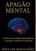 Apagão Mental - Quando A Mente Apaga. Sobre a Amnésia que Bloqueia Sonhos e Como Superá-la (in Portuguese)