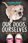 Our Dogs, Ourselves: How we Live With Dogs (en Inglés)