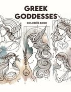 Greek Goddesses Coloring Book: Embark on a journey through ancient Greece and discover the powerful allure of goddesses, from Athena's wisdom to Aphr (en Inglés)