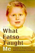 what fatso taught me: lessons on weight loss and overcoming overeating (en Inglés)