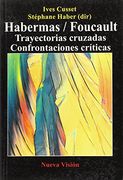 Habermas / Foucault: Trayectorias Cruzadas. Confrontaciones Criti cas