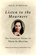 Listen to the Mourners: The Essential Poems of Nāzik Al-Malā’Ika (en Inglés)