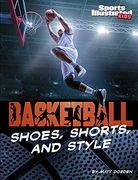 Basketball Shoes, Shorts, and Style (Sports Illustrated Kids: Ball) 