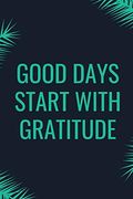 Good Days Start With Gratitude (en Inglés)