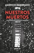Nuestros muertos. Una historia de violencia y represión