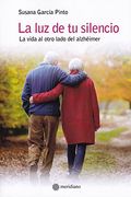 LA LUZ DE TU SILENCIO: LA VIDA AL OTRO LADO DEL ALZHEIMER