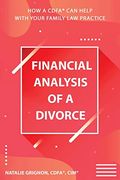 Financial analysis of a divorce: How a CDFA(R) can help with your family law practice (en Inglés)