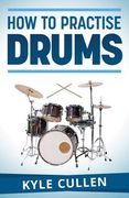How To Practise Drums (en Inglés)