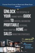 Unlock Your Guide to Profitable Home Sales, Sell your home for Top and Fast Dollar (en Inglés)