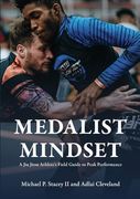 Medalist Mindset: A jiu Jitsu Athlete's Field Guide to Peak Performance (en Inglés)