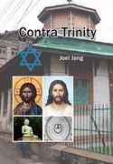 Contra Trinity: debating trinity & its fallacy (en Inglés)