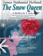 The Snow Queen, A Ballet in 3 Acts: Full Score (in Concert Pitch) For Orchestra, Treble Chrous and Optional Multi-media (en Anglais)