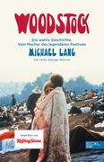 Woodstock die Wahre Geschichte. Vom Macher des Legendären Festivals. (in German)