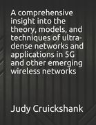 A comprehensive insight into the theory, models, and techniques of ultra-dense networks and applications in 5G and other emerging wireless networks (en Inglés)