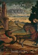 Dragons, Serpents, and Slayers in the Classical and Early Christian Worlds: A Sourc 