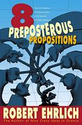 Eight Preposterous Propositions: From the Genetics of Homosexuality to the Benefits of Global Warming (en Inglés)