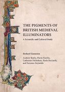 The Pigments of British Medieval Illuminators: A Scientific and Cultural Study (en Inglés)
