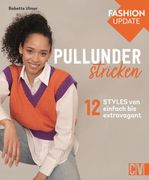 Fashion Update - Pullunder Stricken: 12 Styles von Einfach bis Extravagant. Strickmode für Strickanfängerinnen und Fortgeschrittene. 12 Styles von Einfach bis Extravagant. (en Alemán)
