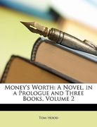 money's worth: a novel, in a prologue and three books, volume 2 (en Inglés)