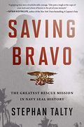 Saving Bravo: The Greatest Rescue Mission in Navy Seal History (en Inglés)