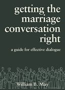 getting the marriage conversation right: a guide for effective dialogue (en Inglés)