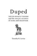 Duped: Truth-Default Theory and the Social Science of Lying and Deception 