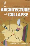 The Architecture of Collapse: The Global System in the 21St Century (Clarendon Lectures in Management Studies) 