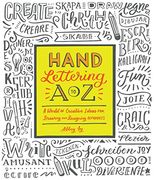 Hand Lettering A to Z: A World of Creative Ideas for Drawing and Designing Alphabets
