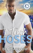I Touch Hoses: A Bent Oak, Texas Novella (en Inglés)
