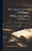 Recollections of Italy, England and America: With Essays on Various Subjects, in Morals and Literature (en Inglés)