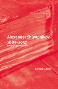 Alexander Shlyapnikov, 1885-1937: Life of an Old Bolshevik