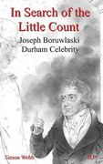 In Search of the Little Count: Joseph Boruwlaski, Durham Celebrity (en Inglés)