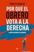 Por qué el Obrero Vota a la Derecha: La Deriva Suicida de la Izquierda