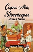 Cap'N Abe, Storekeeper A Story Of Cape Cod (en Inglés)