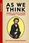 As We Think: James Allen's Guide to the Power of Thought (en Inglés)