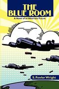 the blue room: a novel of an alternate future (en Inglés)