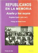 Republicanos En La Memoria: Azaña Y Los Suyos