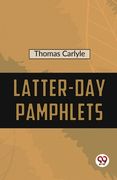 Latter-Day Pamphlets (en Inglés)