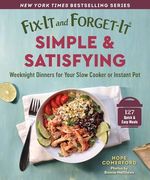 Fix-It and Forget-It Simple & Satisfying: Weeknight Dinners for Your Slow Cooker or Instant pot