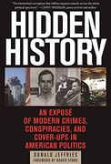 Hidden History: An Expose of Modern Crimes, Conspiracies, and Cover-Ups in American Politics (en Inglés)
