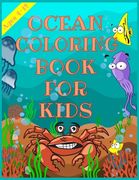 Ocean Coloring Book for Kids: A Coloring Book For Kids Ages 4-12 Features Amazing Ocean Animals To Color, Cute Seahorses, Stingray, Crabs, Jellyfish (en Inglés)