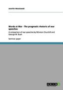 words at war - the pragmatic rhetoric of war speeches