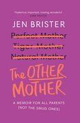 The Other Mother: A Wickedly Honest Parenting Tale for Every Kind of Family