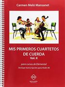 MIS PRIMEROS CUARTETOS DE CUERDA VOL. II PARA CURSOS DE ELEMENTAL  INCLUYE TRANSCRIPCION PARA VIOLIN III