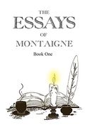 The Essays of Montaigne, Book 1: Volume 1