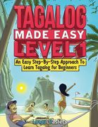 Tagalog Made Easy Level 1: An Easy Step-By-Step Approach To Learn Tagalog for Beginners (Textbook + Workbook Included) (en Inglés)