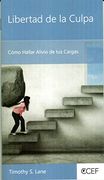Libertad de la Culpa - Cómo Hallar Alivio de tus Cargas