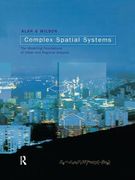 Complex Spatial Systems: The Modelling Foundations of Urban and Regional Analysis (en Inglés)