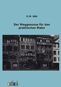 Der Weggenosse für den Praktischen Maler (en Alemán)